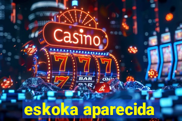 eskoka aparecida